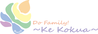 Do Family! ~Ke Kokua~